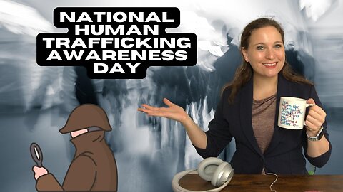 The Holidays Podcast: National Human Trafficking Awareness Day (Ep. 12)