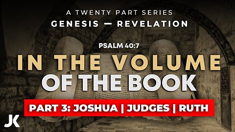 Part 3 - Joshua - Ruth!!! THRU the BIBLE in 20 WEEKS!!!