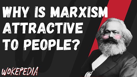 Why is Marxism Attractive? And Even to Christians? - Wokepedia Podcast 235