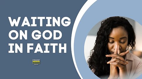 Waiting on God in Faith: How Waiting Strengthens Christian Faith