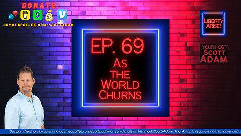 Ep. 69 As the world churns