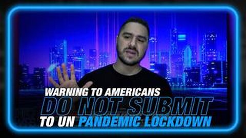 Drew Hernandez Warns Americans: Do Not Submit To UN Pandemic Lockdown