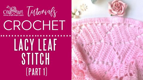 Lacy Leaf Crochet Stitch and Baby Blanket Tutorial (part 1)