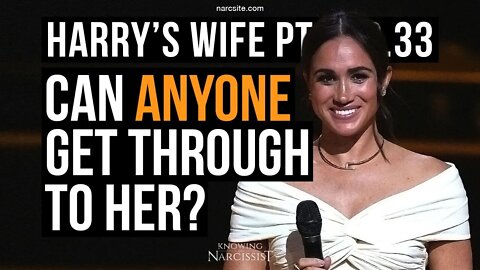 Harrys Wife Part 100.33 Can Anyone Get Through To Her (Meghan Markle)