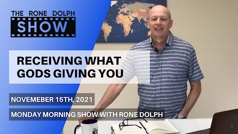 Receiving What God Is Giving You - Monday Message | The Rone Dolph Show