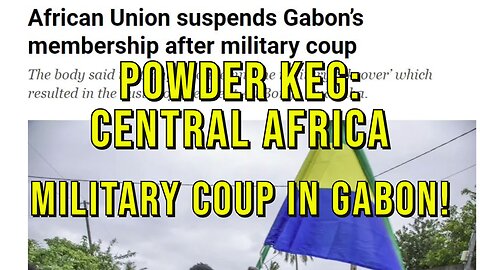 Regional African War Escalating. Likely US Trained Military Coup Takeover of Gabon