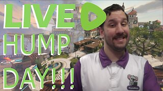 HUMP DAY - Streaming, Gaming, and Having Fun!