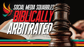 Social Media Squabbles: Biblically Arbitrated