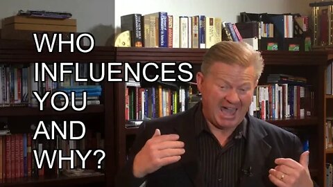 WHAT IS INFLUENCE? WHO INFLUENCES YOU? WHY? by J Loren Norris