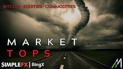 BITCOIN + EQUITIES + COMMODITIES - MARKET TOPS