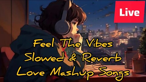 [24/7 live ] Feel The Vibes Love Lofi Slowed Reverb | hindi fm radio live | hindi live fm Radio