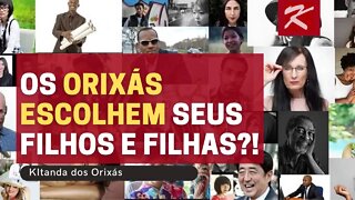 Como os ORIXÁS escolhem seus FILHOS E FILHAS ?! | Kitanda dos Orixás