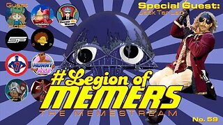 Legion Of Memers Memestream Ep. 59 @jacktarlad