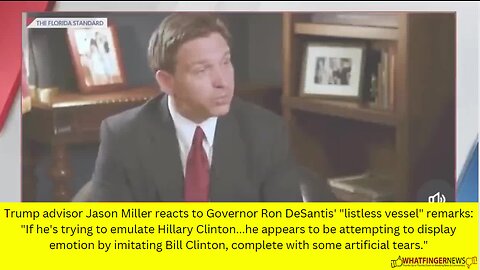 Trump advisor Jason Miller reacts to Governor Ron DeSantis' "listless vessel" remarks