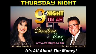 4-20-23 9atNight With Christine & Ray L. Patterson II - IT'S ALL ABOUT THE MONEY