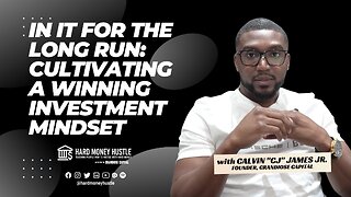 In It for the Long Run: Cultivating a Winning Investment Mindset | Hard Money Hustle