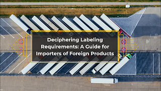 Mastering Labeling Compliance: Essential Steps for Importing Goods