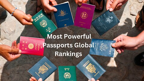 Most Powerful Passports of 2024: Global Rankings