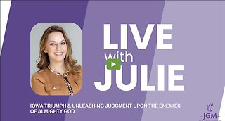 Julie Green subs IOWA TRIUMPH & UNLEASHING JUDGMENT UPON THE ENEMIES OF ALMIGHTY GOD