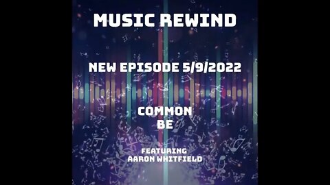 New Episode 5/9/22 - Be - Common