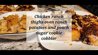 Chicken ranch thighs, ranch potatoes, sugar cookie cobbler #chickenrecipe #potatorecipe