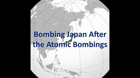 Bombing Japan After The Atomic Bombings by Tales Of The American Empire