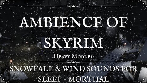 Skyrim Ambience - Skyrim Mods - Heavy Blizzard in Morthal - Sounds for Sleep & Relaxation