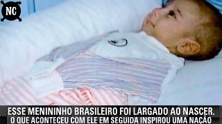 Esse menino brasileiro foi largado ao nascer. O que aconteceu com ele em seguida inspirou uma nação
