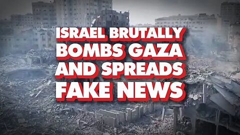 Israel brutally bombs Palestinian civilians as media spreads fake stories