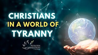 Christians In A World Of Tryanny