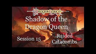 Dragonlance: Shadow of the Dragon Queen. Session 15. Raided Catacombs and the legend of Lord Soth.