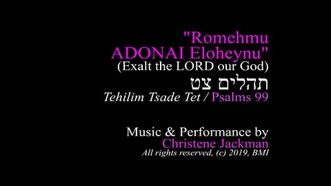 "Romehmu ADONAI Eloheynu (Exalt the LORD our God)", Psalm 99, Christene Jackman,
