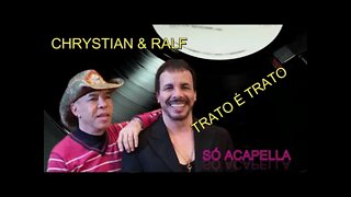 CHRYSTIAN & RALF /TRATO É TRATO/ ACAPELLA