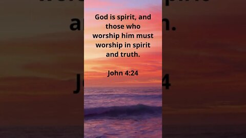 WORSHIP HIM IN SPIRIT AND TRUTH! | MEMORIZE HIS VERSES TODAY | John 4:24