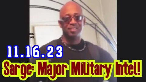 Sarge Major Military Intel 11/16/2023