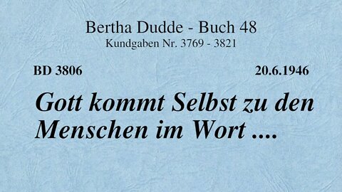 BD 3806 - GOTT KOMMT SELBST ZU DEN MENSCHEN IM WORT ....