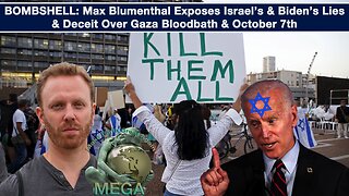 BOMBSHELL- Max Blumenthal Exposes Israel’s & Biden’s Lies & Deceit Over Gaza Bloodbath & October 7th