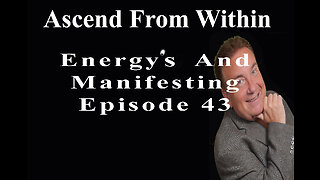 Ascend From Within_Energy's And Manifesting_EP 43