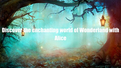 The Enchanting Story of Alice and Her Adventures in a Magical World