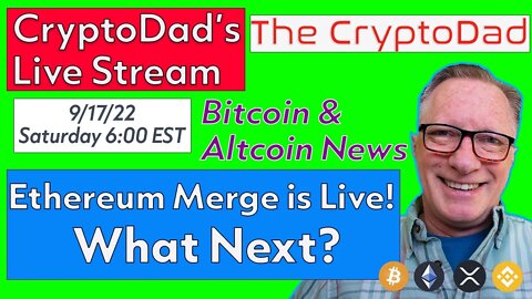 CryptoDad’s Live Q & A 6:00 PM EST Saturday 9-17-22 Ethereum Merge is Live! What's Next?