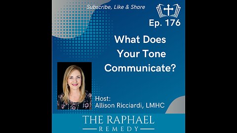 Ep. 176 What Does Your Tone Communicate?
