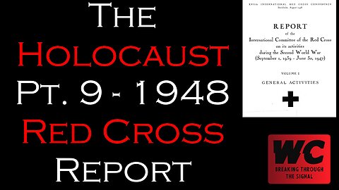 The Holocaust Pt. 9 - 1948 Red Cross Report