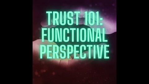Trust 101 - Parties (Functional Perspective of buzzwords)