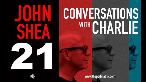 CONVERSATIONS WITH CHARLIE - MOVIE PODCAST #21 JOHN SHEA