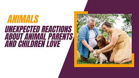 Unexpected Reactions About Animal parents and children love.