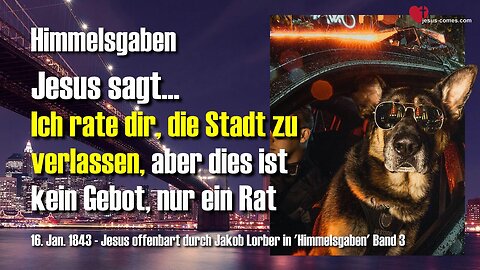 Jesus sagt... Ich rate dir, die Stadt zu verlassen... Aber dies ist kein Gebot, nur ein Rat ❤️ Himmelsgaben durch Jakob Lorber