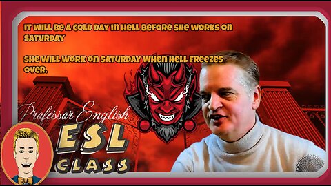 Idioms “A cold day in hell” and "When hell freezes over" Practice expressions in English