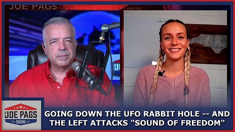 UFOs and Theories -- Plus, the Left Attacks "Sound of Freedom," - WHY?