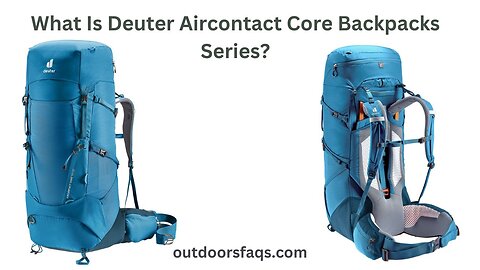 What Is Deuter Aircontact Core Backpacks Series?