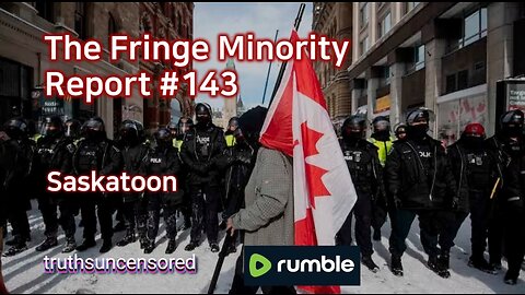 The Fringe Minority Report #143 National Citizens Inquiry Saskatoon